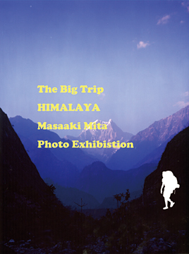 MASAAKI MITA exhibition [THE BIG TRIP HYMALAYA]